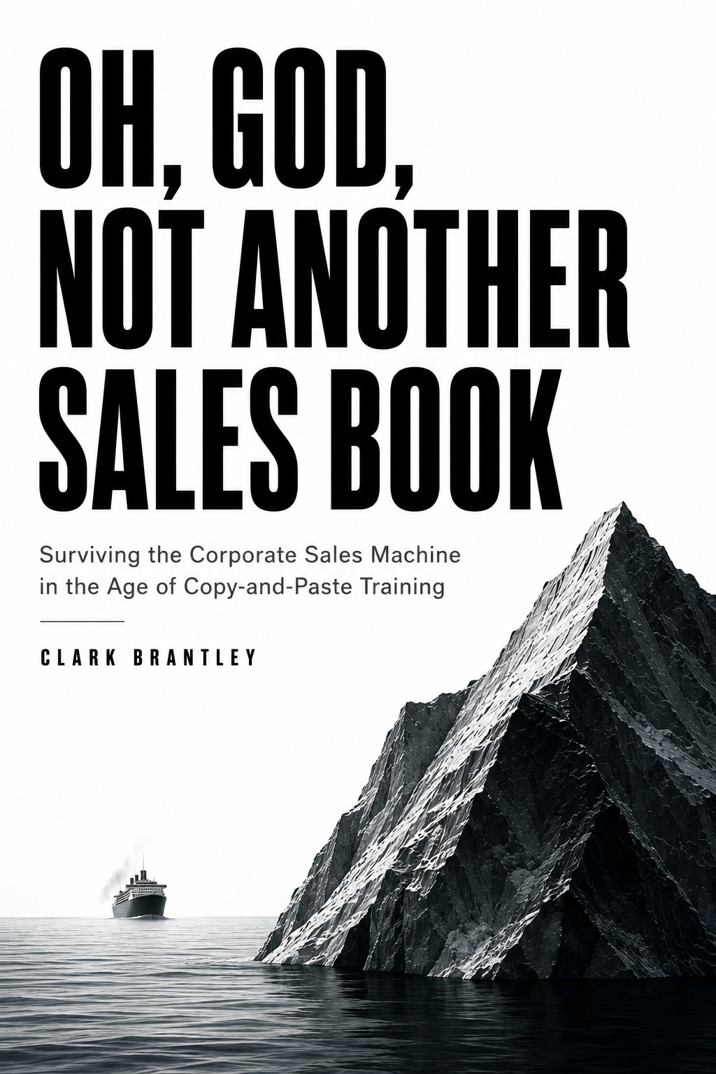 Cover of Oh, God, Not Another Sales Book by Clark Brantley
